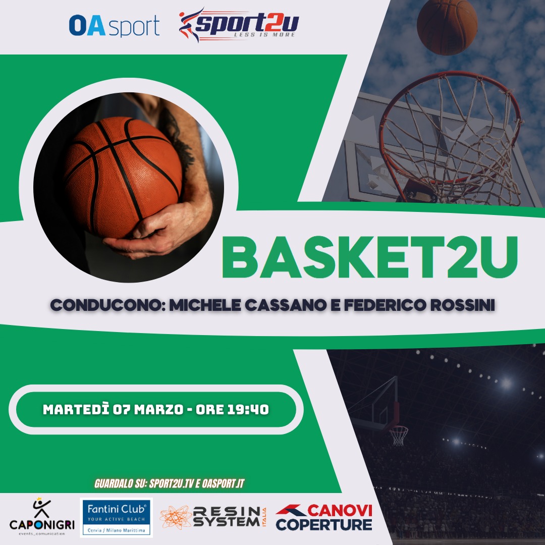 Basket2u 07.03.23 con Michele Cassano & Federico Rossini: Giornalisti di OA Sport