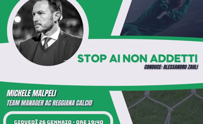 StopAiNonAddetti con Michele Malpeli: Team manager AC Reggiana calcio
