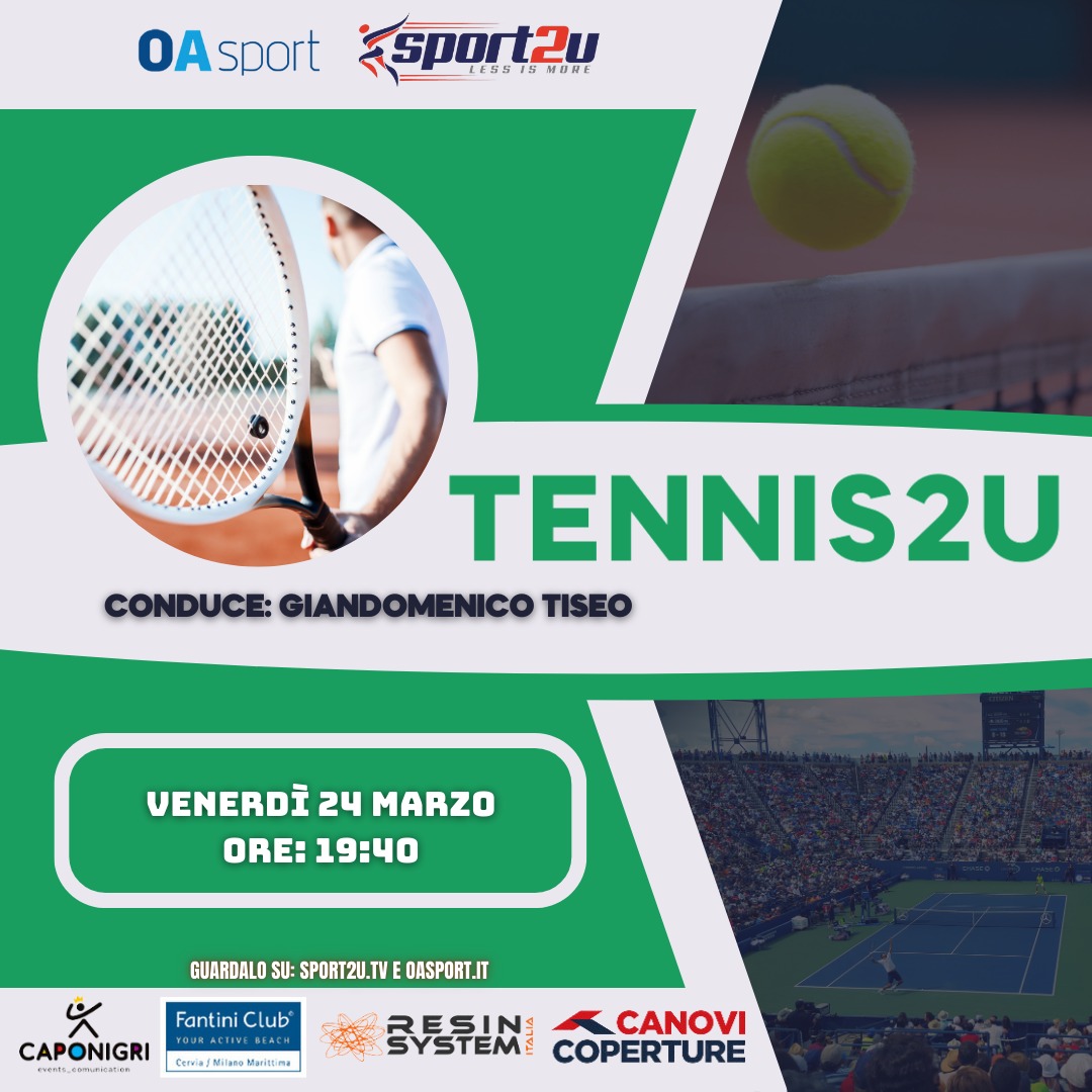 Tennis2u 24.03.2023 con Giandomenico Tiseo: Giornalista di OA Sport