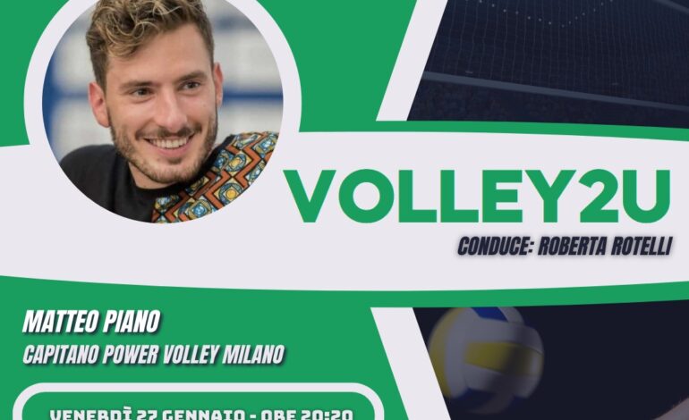 Volley2u con Matteo Piano: Capitano Power Volley Milano