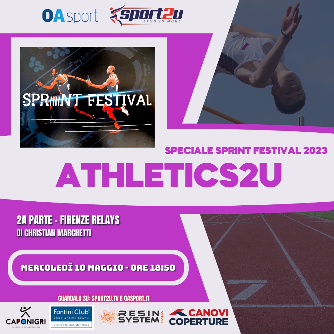 Athletics2u Speciale Sprint Festival 2023 – 2a parte – Firenze Relays